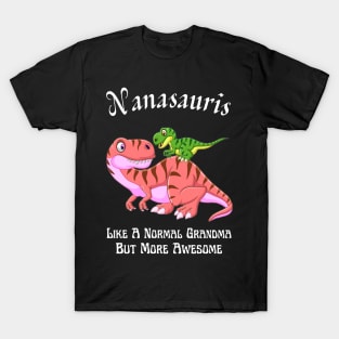 Nanasauris Like A Normal Grandma But More Awesome T-Shirt